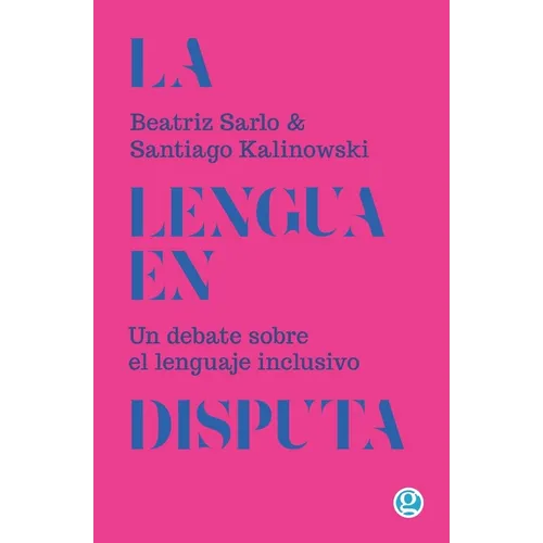 La lengua en disputa: Un debate sobre el lenguaje inclusivo - Paperback