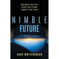 Nimble Future: Reinterpret Your Past, Protect Your Present, Engage in Your Future - Paperback