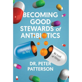 Becoming Good Stewards of Antibiotics: Changing the Way We Look at Things - Hardcover