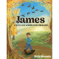 James Visits His Woodland Friends: Part 2 of a Very Special Gift - Paperback