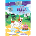 I Am Bella, Star of the Show: Volume 4 - Paperback