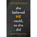She Believed He Could, So She Did: Trading Culture's Lies for Christ-Centered Empowerment - Paperback