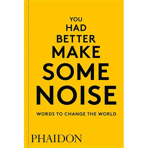 You Had Better Make Some Noise: Words to Change the World - Paperback
