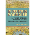 Inventing Paradise: The Power Brokers Who Created the Dream of Los Angeles - Hardcover