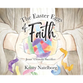 The Easter Eggs of Faith: Jesus' Ultimate Sacrifice - Hardcover