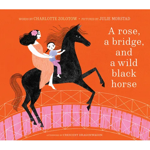 A Rose, a Bridge, and a Wild Black Horse: The Classic Picture Book, Reimagined - Hardcover
