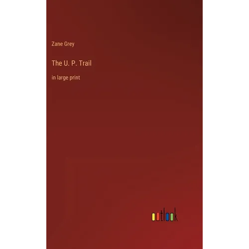 The U. P. Trail: in large print - Hardcover