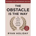 The Obstacle Is the Way Expanded 10th Anniversary Edition: The Timeless Art of Turning Trials Into Triumph - Hardcover