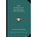 The Science of Ascension: A Study of our Being - Paperback