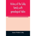 History of the Colby family with genealogical tables - Paperback