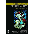 Christian Spirituality: The Classics - Paperback