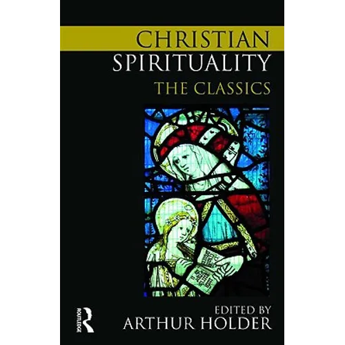 Christian Spirituality: The Classics - Paperback