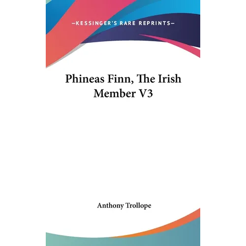 Phineas Finn, The Irish Member V3 - Hardcover
