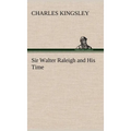 Sir Walter Raleigh and His Time - Hardcover