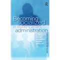 Becoming Socialized in Student Affairs Administration: A Guide for New Professionals and Their Supervisors - Paperback