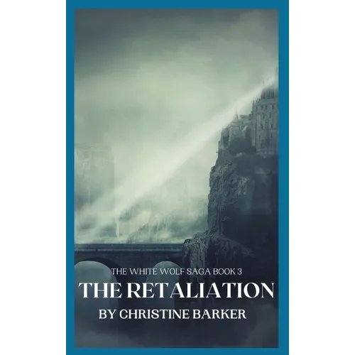 The Retaliation: The White Wolf Saga Book 3 - Hardcover