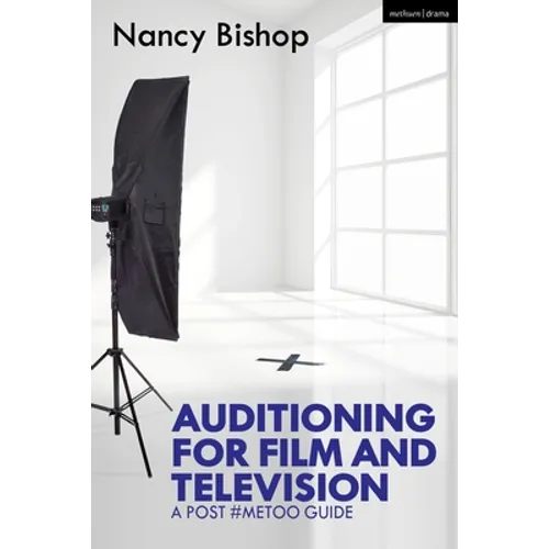 Auditioning for Film and Television: A Post #Metoo Guide - Hardcover
