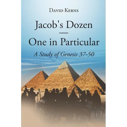 Jacob's Dozen One in Particular: A Study of Genesis 37-50 - Paperback