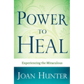 Power to Heal: Experiencing the Miraculous - Paperback