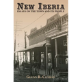 New Iberia: Essays on the Town and Its People - Paperback