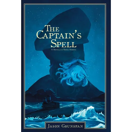 The Captain's Spell A Novella and Three Stories - Hardcover