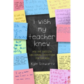I Wish My Teacher Knew: How One Question Can Change Everything for Our Kids - Hardcover