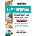 The Complete Lymphedema Management and Nutrition Guide: Empowering Strategies, Supporting Recipes and Therapeutic Exercises - Paperback
