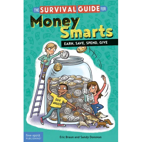 The Survival Guide for Money Smarts: Earn, Save, Spend, Give - Paperback