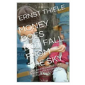 Money Does Not Fall From the Sky: Basic Economics not only for Children - Paperback