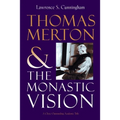 Thomas Merton and the Monastic Vision - Paperback