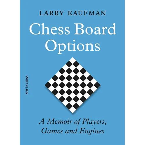 Chess Board Options: A Memoir of Players, Games and Engines - Paperback