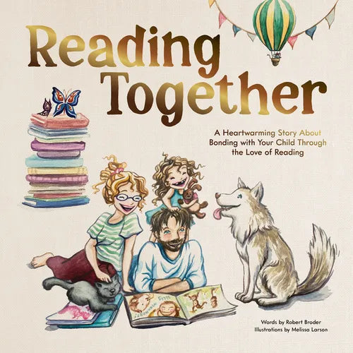 Reading Together: A Heartwarming Story about Bonding with Your Child Through the Love of Reading - Hardcover