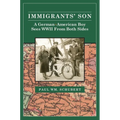 Immigrant's Son: A German American Boy Sees WWII From Both Sides - Paperback