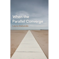 When the Parallel Converge - Paperback