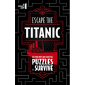 Escape the Titanic: Use Your Wits and Solve the Puzzles to Survive - Paperback