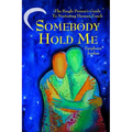 Somebody Hold Me: The Single Person's Guide to Nurturing Human Touch - Paperback