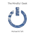 The Mindful Geek: Secular Meditation for Smart Skeptics - Paperback