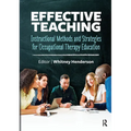 Effective Teaching: Instructional Methods and Strategies for Occupational Therapy Education - Paperback