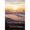 Seek HIM, Volume 3: Never Turn Back - Paperback