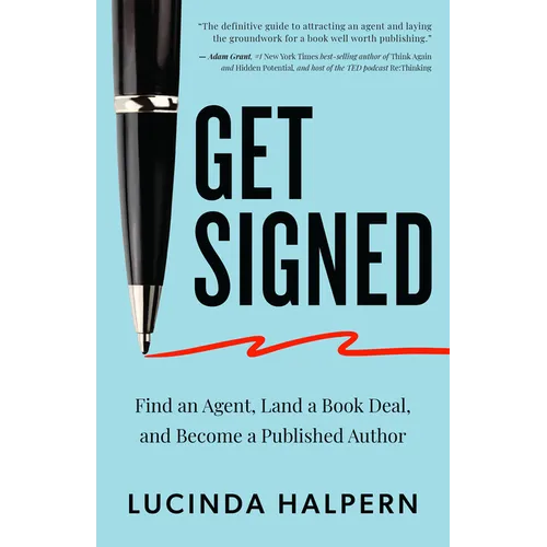 Get Signed: Find an Agent, Land a Book Deal, and Become a Published Author - Paperback