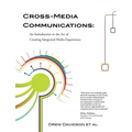 Cross-Media Communications: an Introduction to the Art of Creating Integrated Media Experiences - Paperback