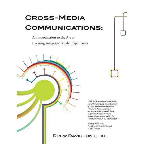 Cross-Media Communications: an Introduction to the Art of Creating Integrated Media Experiences - Paperback