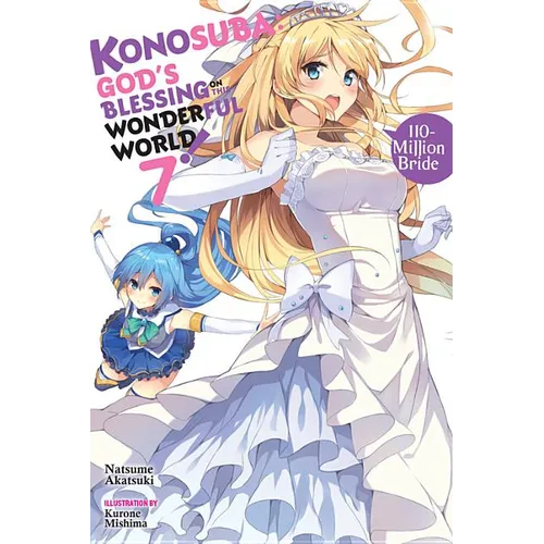 Konosuba: God's Blessing on This Wonderful World!, Vol. 7 (Light Novel): 110-Million Bride - Paperback