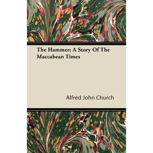 The Hammer; A Story of the Maccabean Times - Paperback