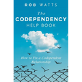 The Codependency Help Book: How to Fix a Codependent Relationship - Paperback