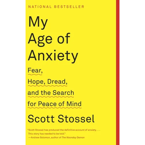 My Age of Anxiety: Fear, Hope, Dread, and the Search for Peace of Mind - Paperback
