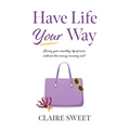 Have Life YOUR Way - Hardcover