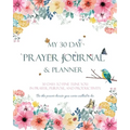 My 30 Day Prayer Journal & Planner: 30 Days To Fine Tune You In Prayer, Purpose, And Productivity. - Paperback