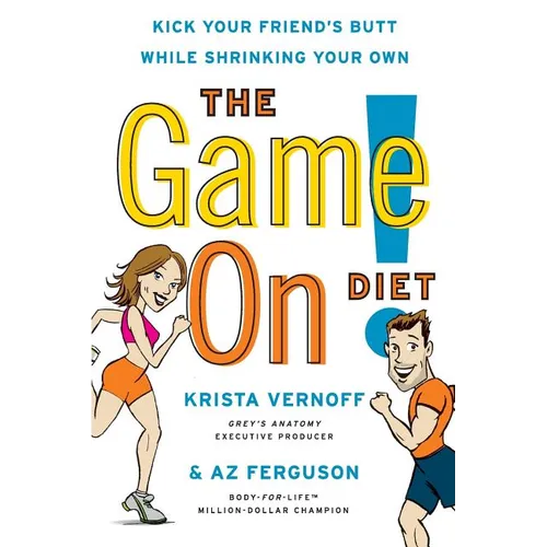 The Game On! Diet: Kick Your Friend's Butt While Shrinking Your Own - Paperback