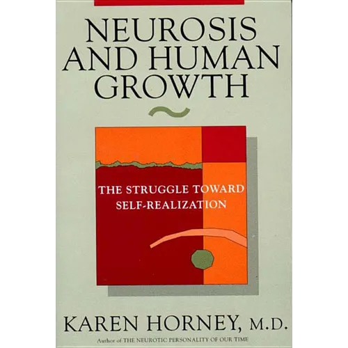 Neurosis and Human Growth: The Struggle Towards Self-Realization - Paperback